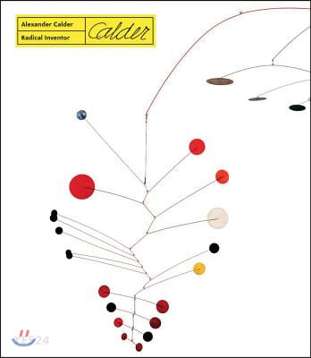 Alexander Calder  : radical inventor