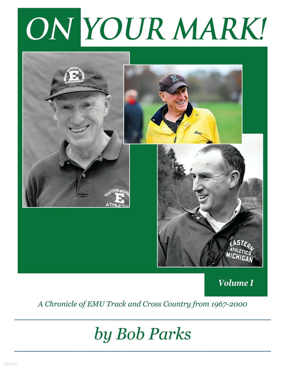 ON YOUR MARK! A Chronicle of EMU Track and Cross Country from 1967-2000: Volume 1