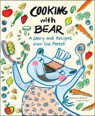 Cooking with Bear : A Story and Recipes from the Forest