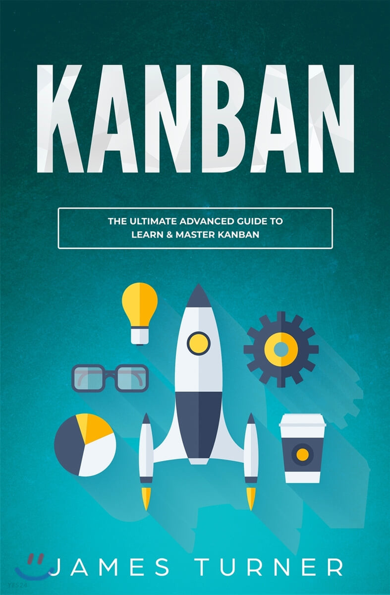 Kanban: The Ultimate Advanced Guide to Learn & Master Kanban