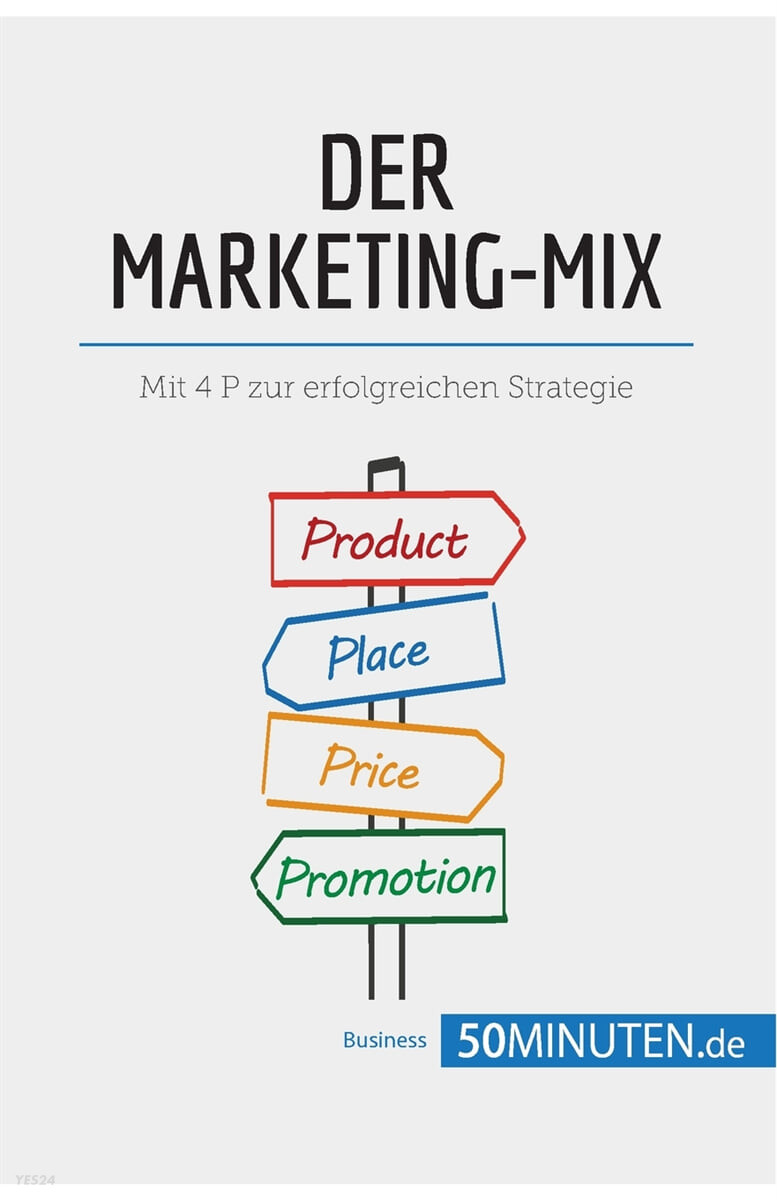 Der Marketing-Mix (Mit 4 P zur erfolgreichen Strategie)