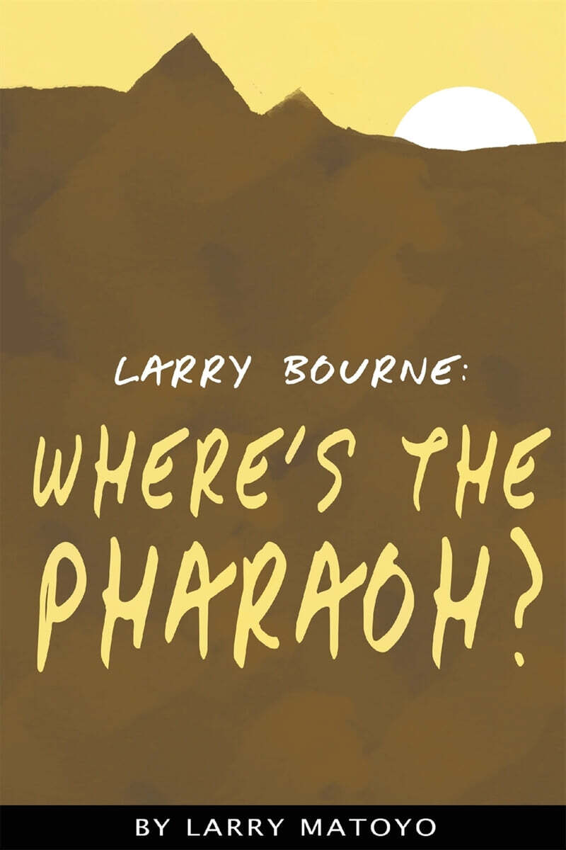 Larry Bourne (Where’s The Pharaoh?)