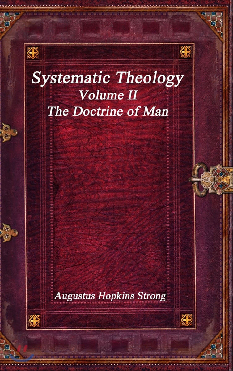 Systematic Theology (Volume II - The Doctrine of Man)