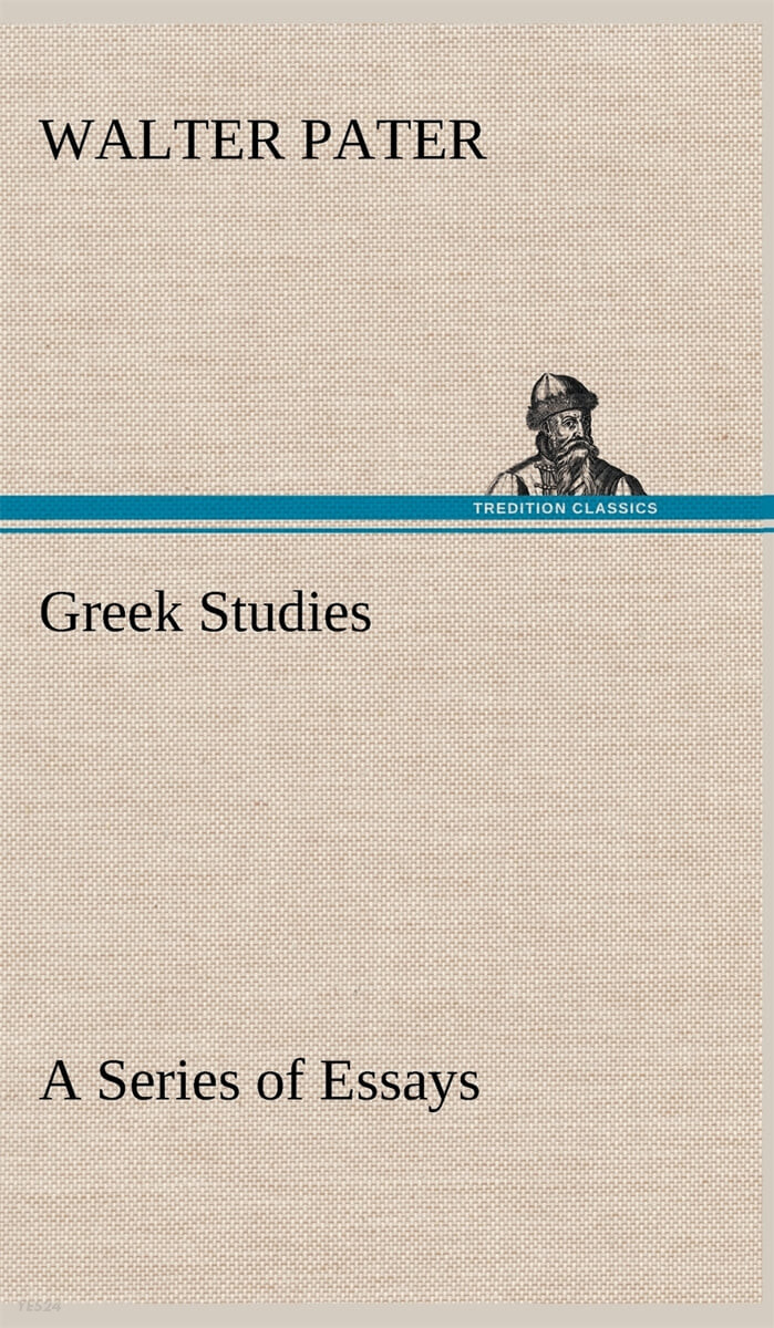 Greek Studies (a Series of Essays)