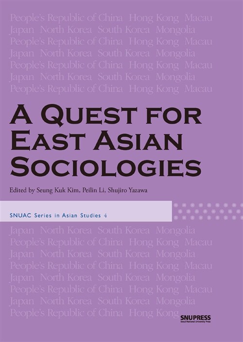 A quest for East Asian sociologies / edited by Seung Kuk Kim, Peilin Li, Shujiro Yazawa.