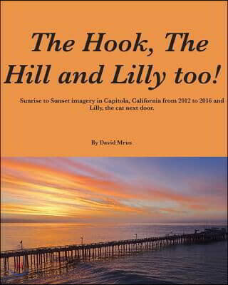 The Hook, The Hill and Lilly too !: Sunrise and Sunset in Capitola, California.