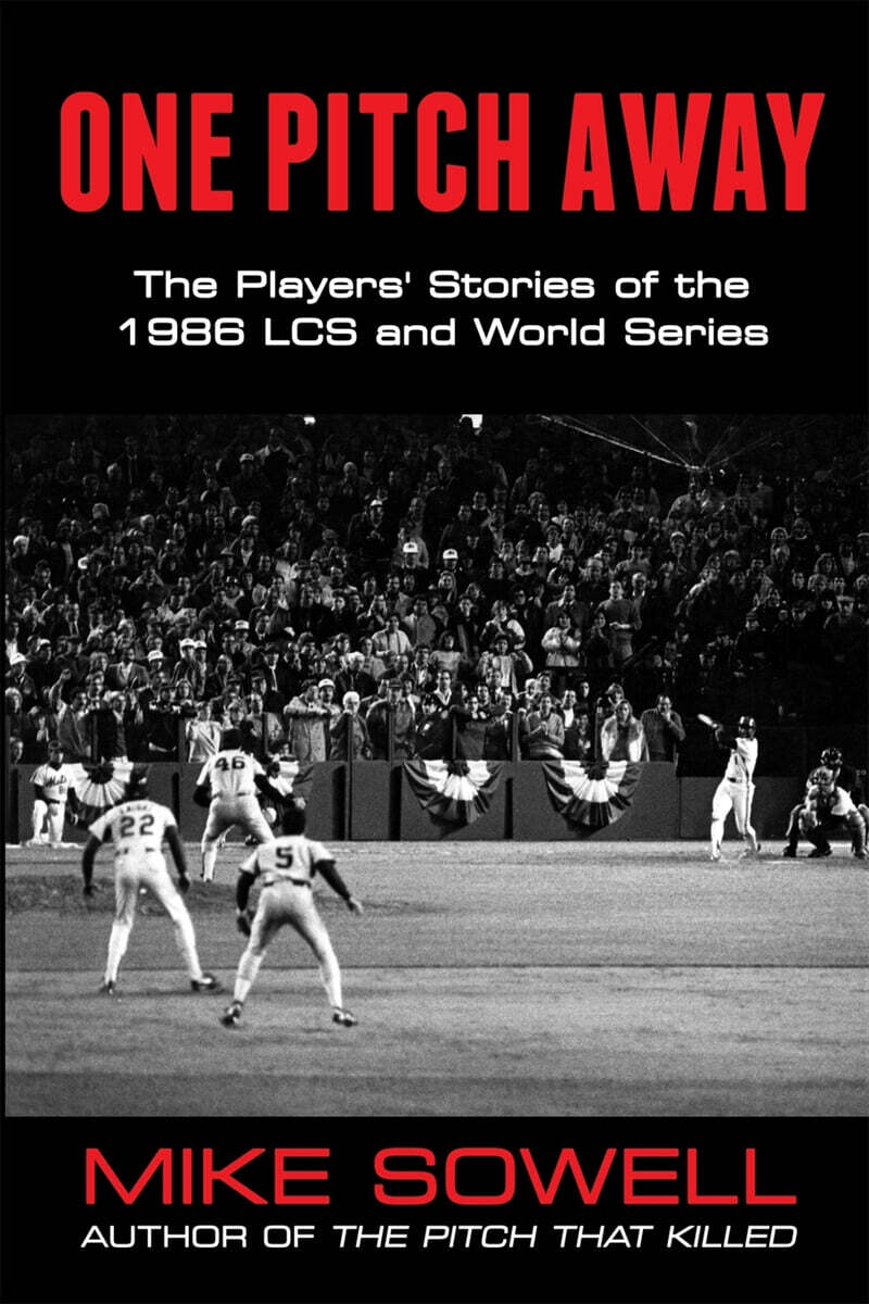 One Pitch Away: The Players’ Stories of the 1986 Lcs and World Series