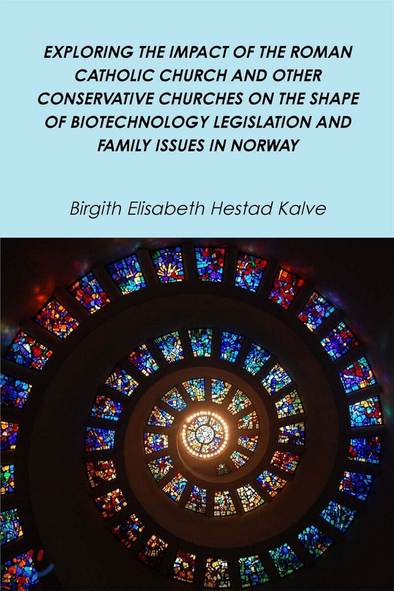 Exploring the Impact of the Roman Catholic Church and Other Conservative Churches on the Shape of Biotechnology Legislation and Family Issues in Norwa