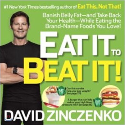 Eat it to beat it! : banish belly fat-and take back your health-while eating the brand-name foods you love!