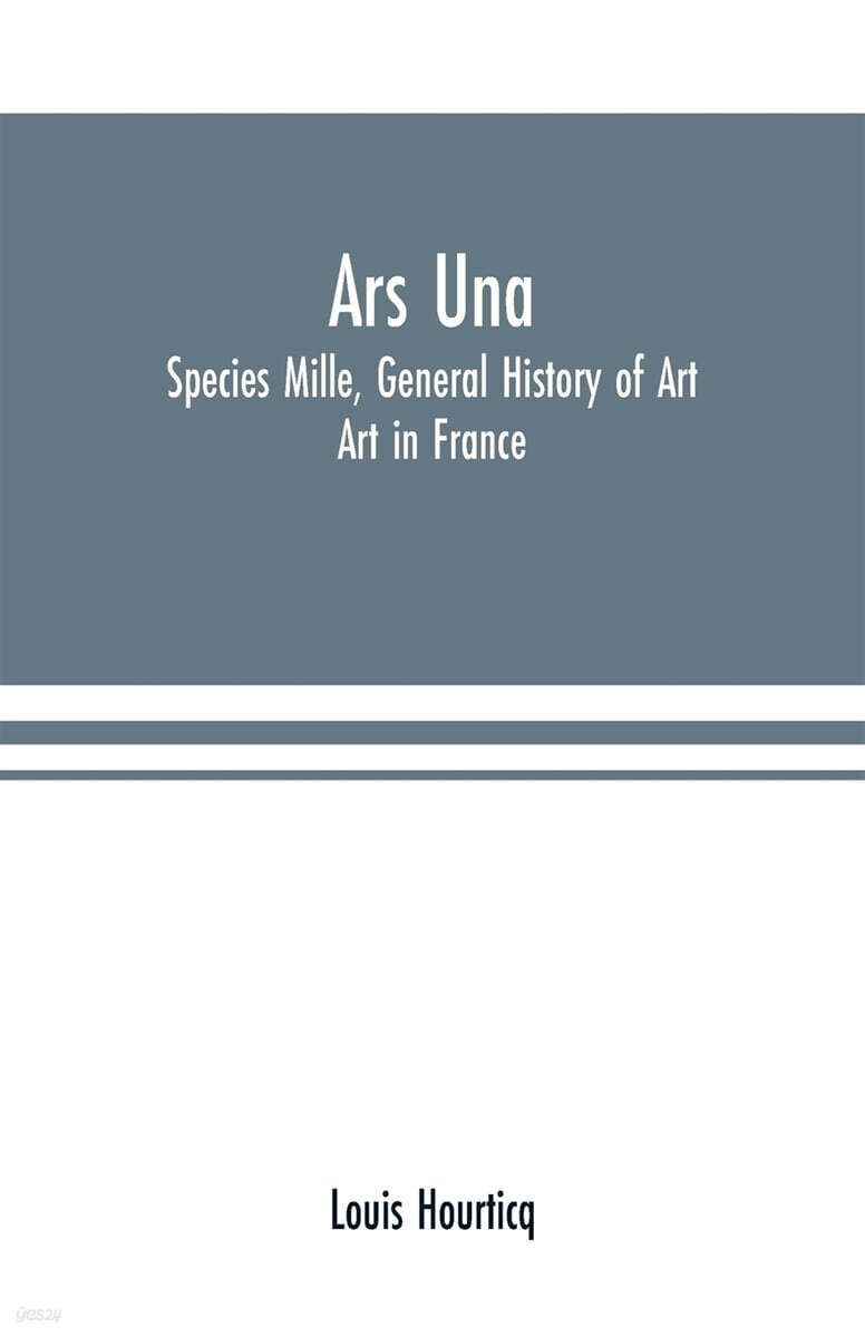 Ars Una (Species Mille, General History of Art: Art in France)
