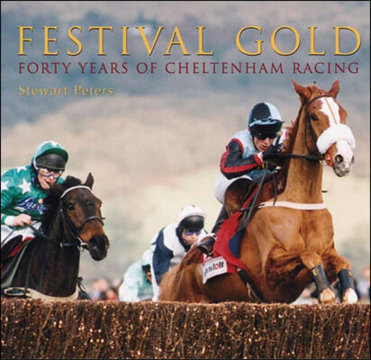 Festival Gold (Three Decades of Cheltenham Racing)