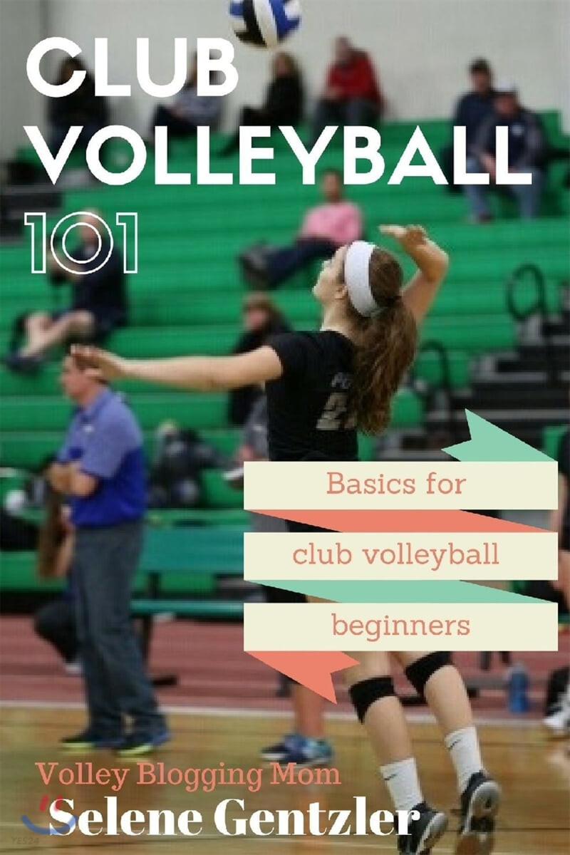 Club Volleyball 101 (Basics for Club Volleyball Beginners)