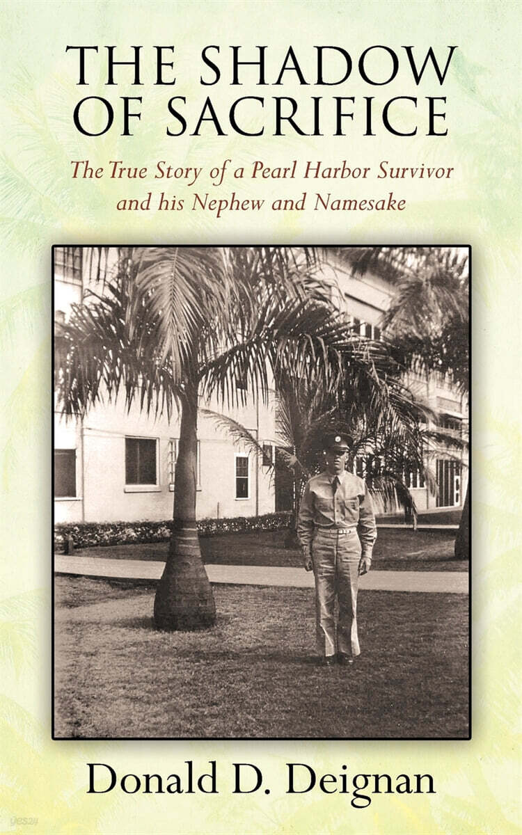THE SHADOW OF SACRIFICE (The True Story of a Pearl Harbor Survivor and his Nephew and Namesake)