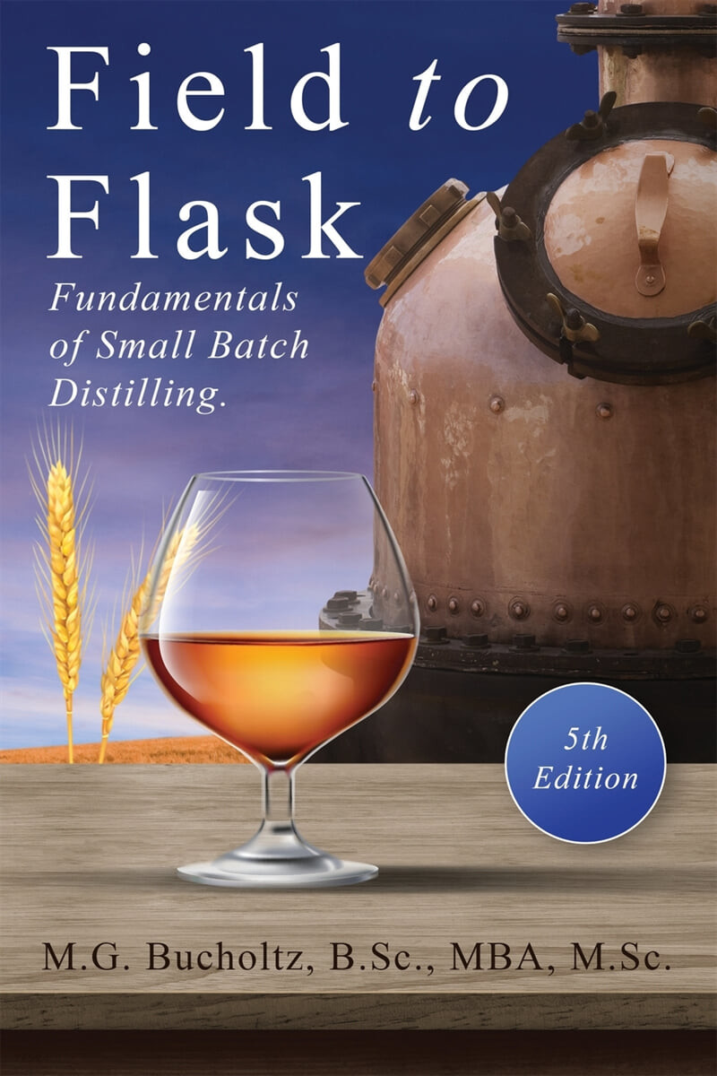Field To Flask (The Fundamentals of Small Batch Distilling)