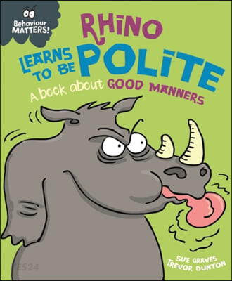 Rhino Learns to be Polite : (A) Book About Good Manners