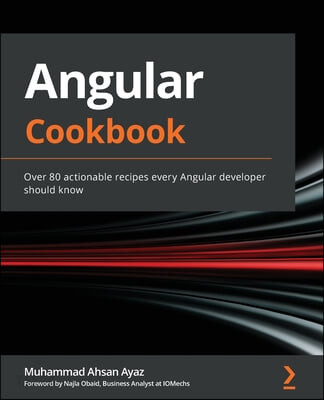 Angular Cookbook (Over 90 recipes to develop your enterprise-scale Angular web development skills)