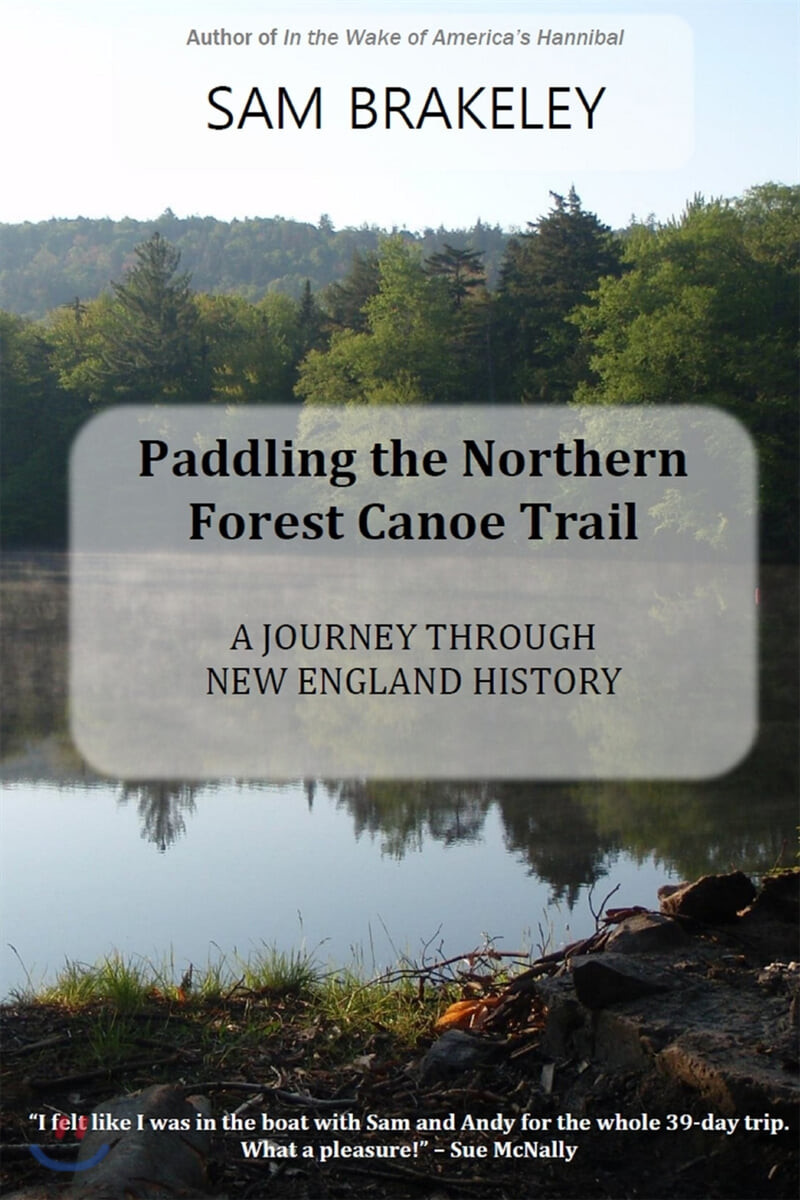 Paddling the Northern Forest Canoe Trail (A Journey Through New England History)