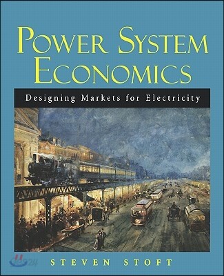 Power System Economics (Designing Markets for Electricity)