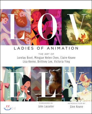 Lovely: Ladies of Animation (The Art of Lorelay Bove, Brittney Lee, Claire Keane, Lisa Keene, Victoria Ying and Helen Chen)