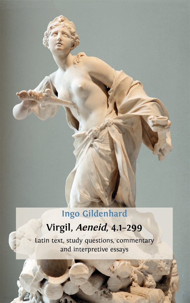 Virgil, Aeneid, 4.1-299 (Latin Text, Study Questions, Commentary and Interpretative Essays)