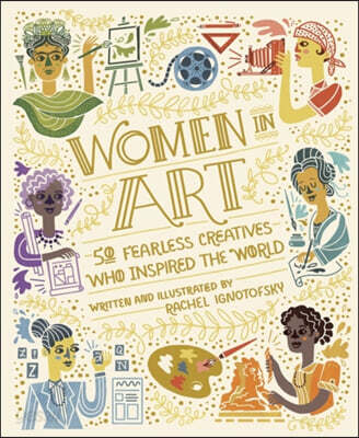 Women in art  : 50 fearless creatives who inspired the world