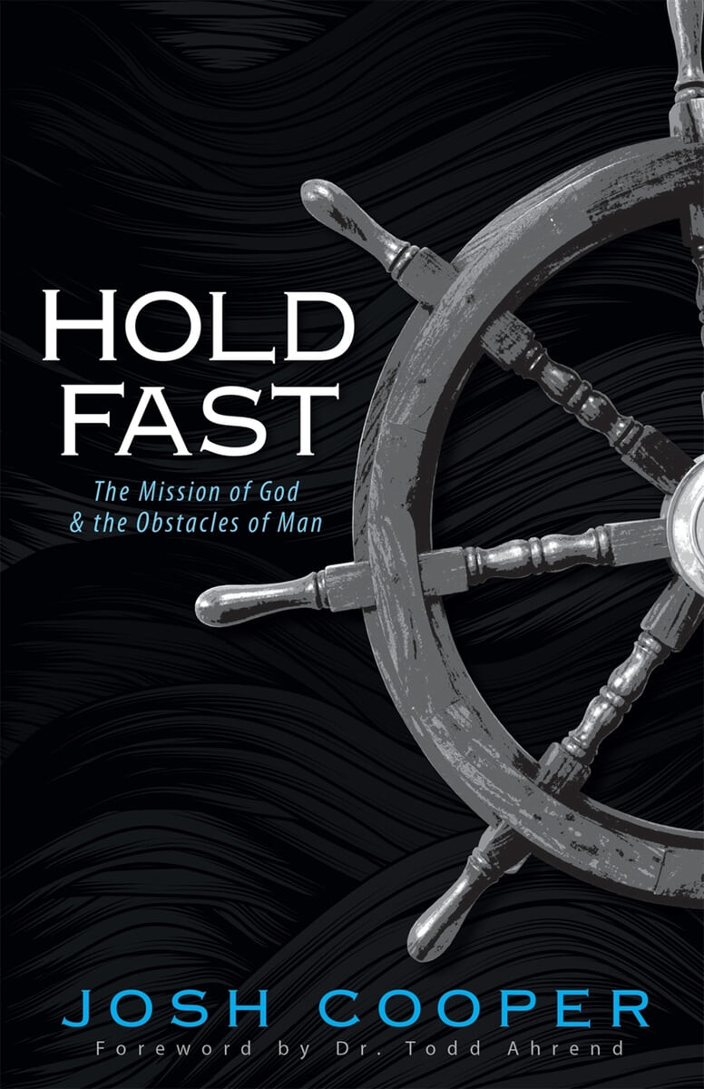 Hold Fast (The Mission of God and the Obstacles of Man)