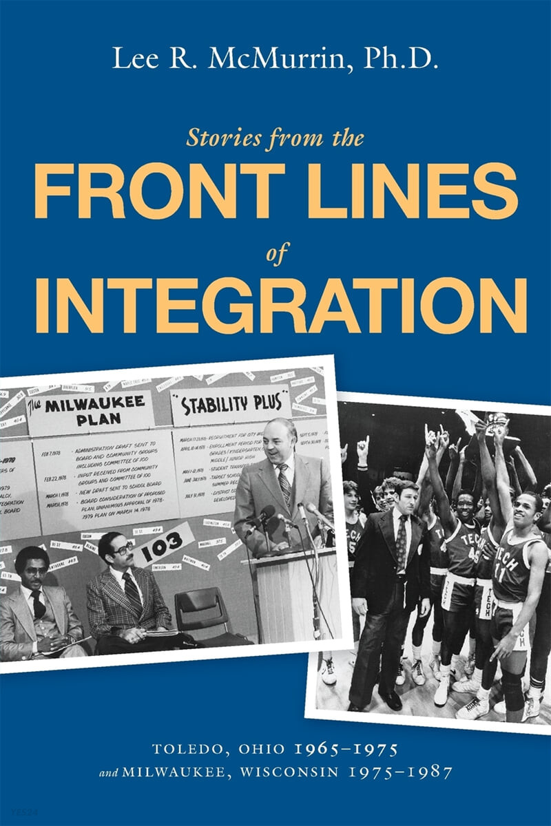 Stories From the Front Lines of Integration (Toledo, Ohio 1965-1975 and Milwaukee, Wisconsin 1975-1987)