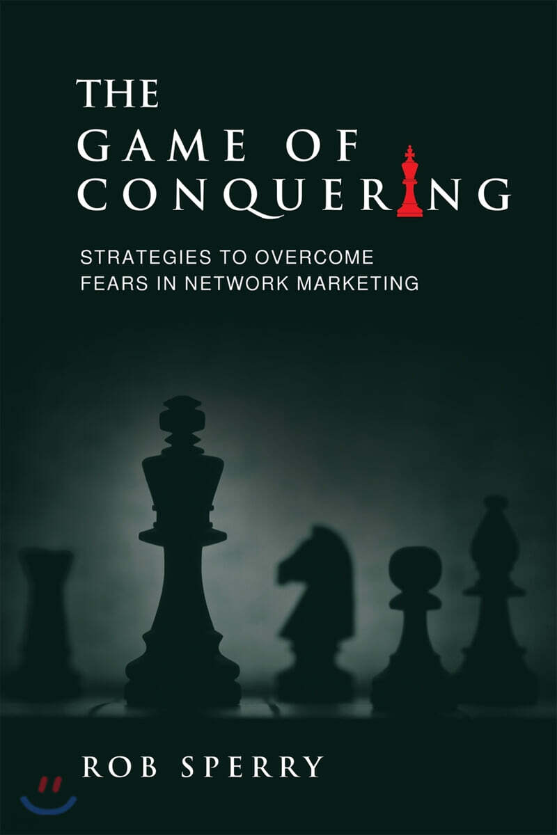 The Game of Conquering: Strategies To Overcome Fears In Network Marketing