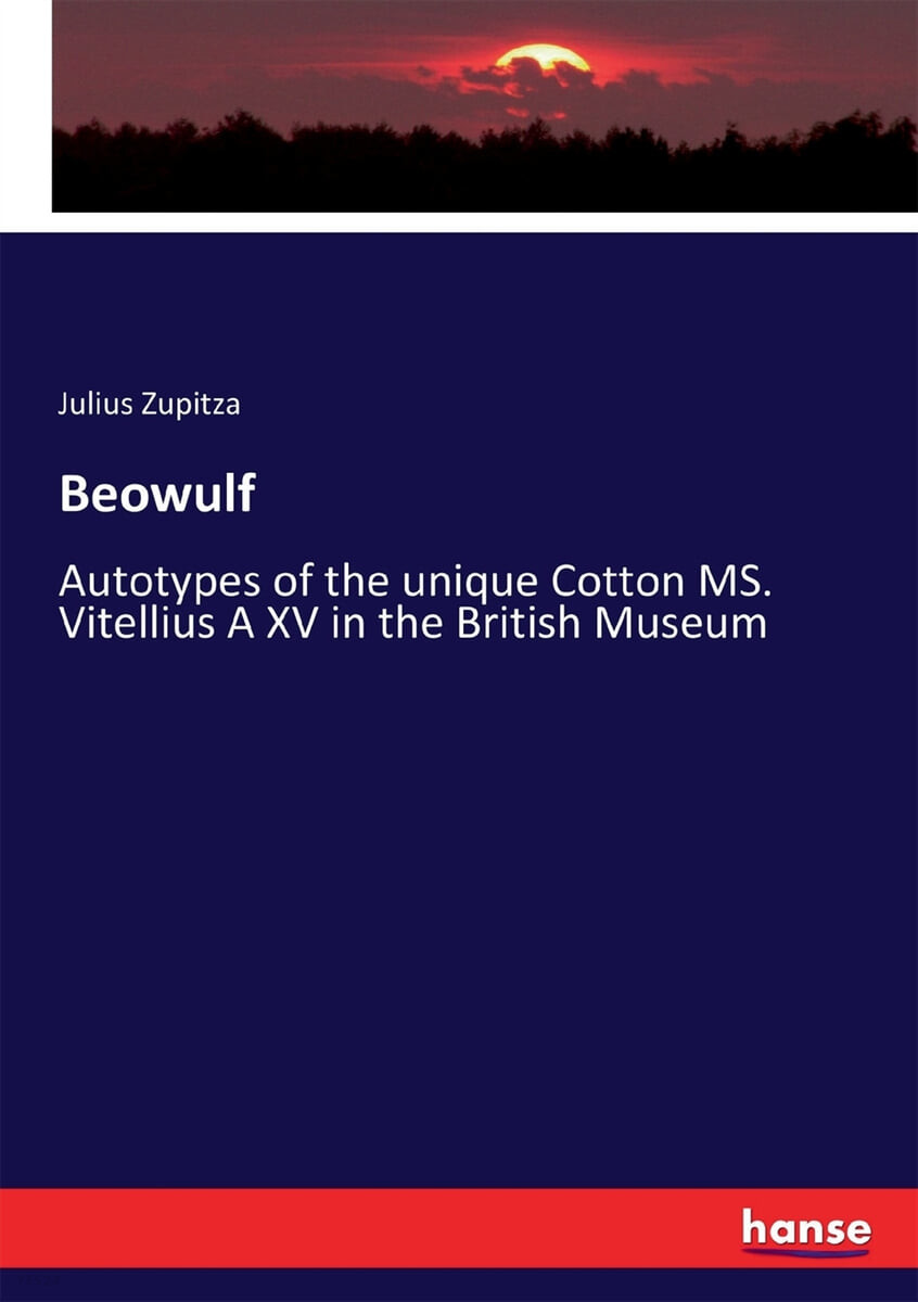 Beowulf (Autotypes of the unique Cotton MS. Vitellius A XV in the British Museum)