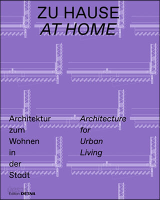 Zu Hause / At Home (Architektur zum Wohnen in der Stadt / Architecture for Urban Living)