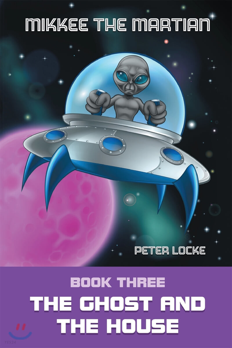 Mikkee the Martian (Book Three the Ghost and the House)