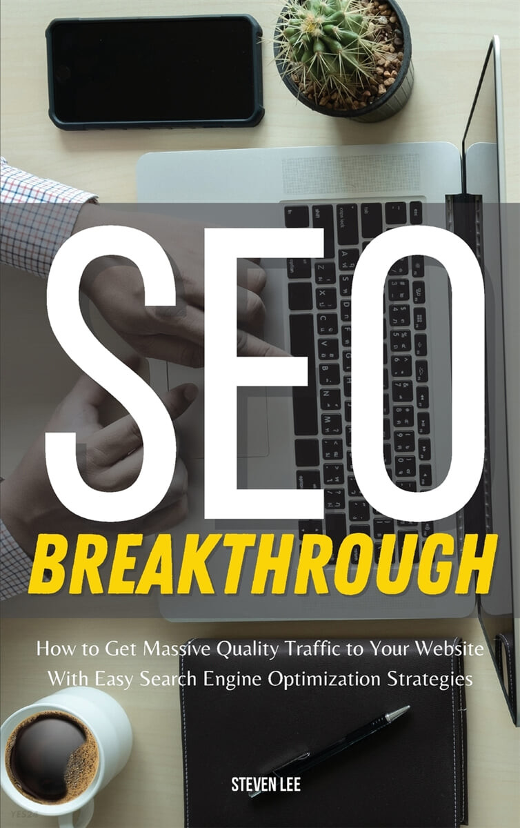 SEO Breakthrough (How to Get Massive Quality Traffic to Your Website With Easy Search Engine Optimization Strategies)