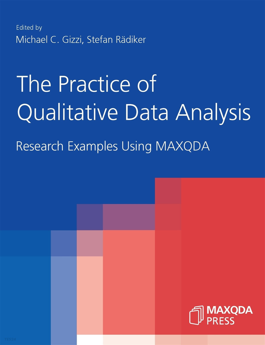 The Practice of Qualitative Data Analysis (Research Examples Using MAXQDA)