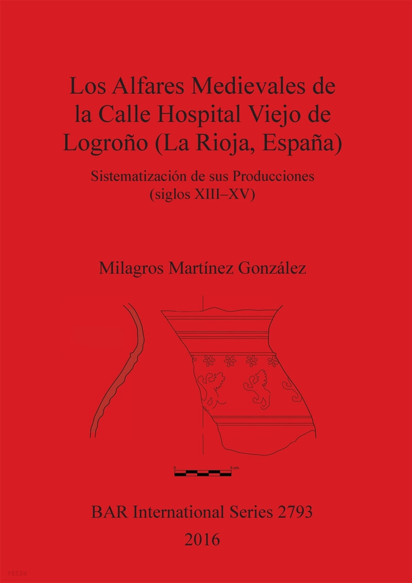 Los Alfares Medievales de la Calle Hospital Viejo de Logrono (La Rioja, Espana) (Sistematizacion de sus Producciones (siglos XIII-XV))