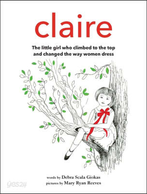 Claire: The little girl who climbed to the top and changed the way women dress