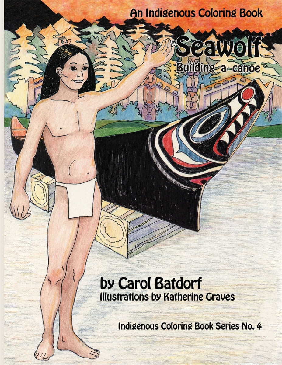 Seawolf- An Indigenous Coloring Book: building a canoe