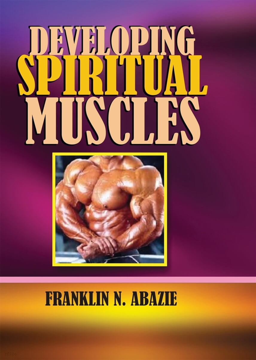 DEVELOPING SPIRITUAL MUSCLES (FAITH)
