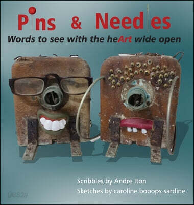 Pins and Needles (Words to see with the heArt wide open)