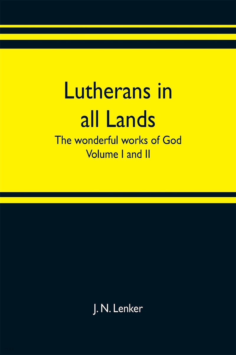 Lutherans in all lands; the wonderful works of God Volume I and II