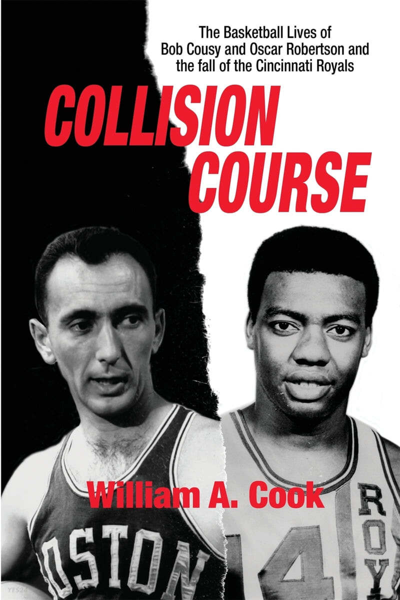 Collision Course: The Basketball Lives of Bob Cousy and Oscar Robertson and The Collapse of the Cincinnati Royals