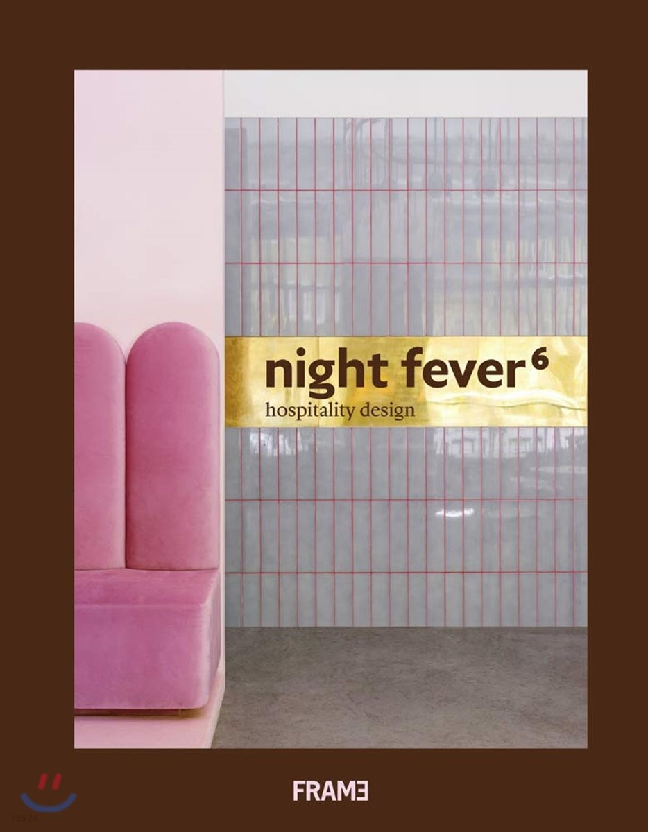 Night Fever 6 : Hospitality Design