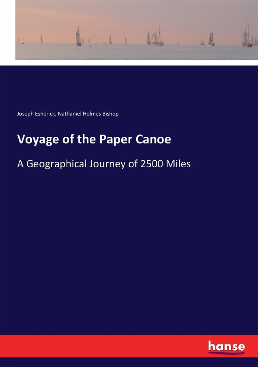 Voyage of the Paper Canoe (A Geographical Journey of 2500 Miles)