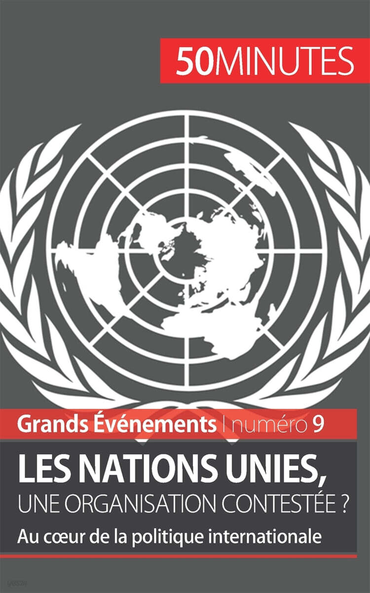 Les Nations unies, une organisation contestee ? (Au cœur de la politique internationale)