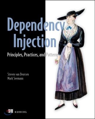 Dependency Injection : principles, practices, and patterns