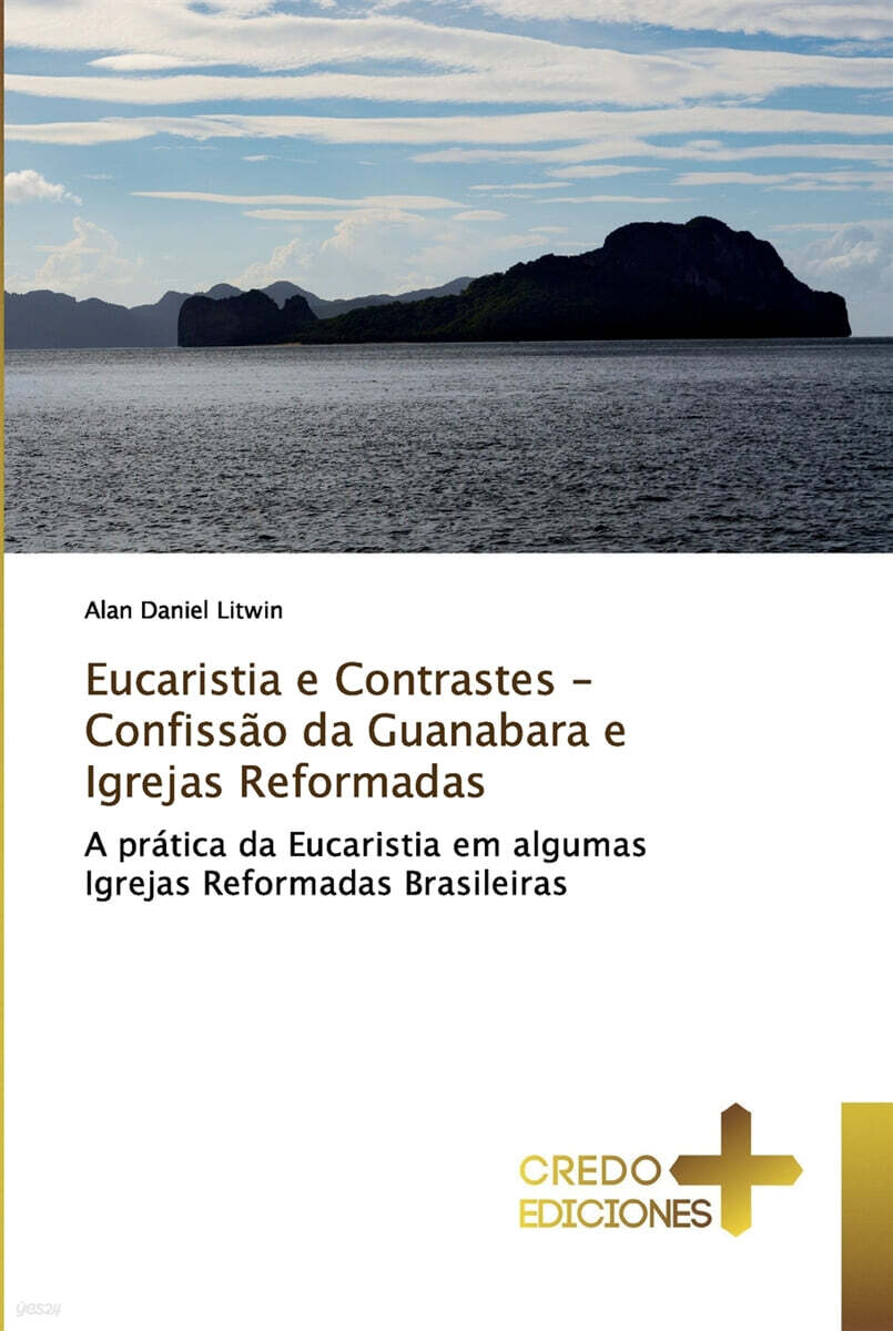 Eucaristia e Contrastes - Confissao da Guanabara e Igrejas Reformadas