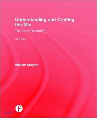 Understanding and crafting the mix  : the art of recording
