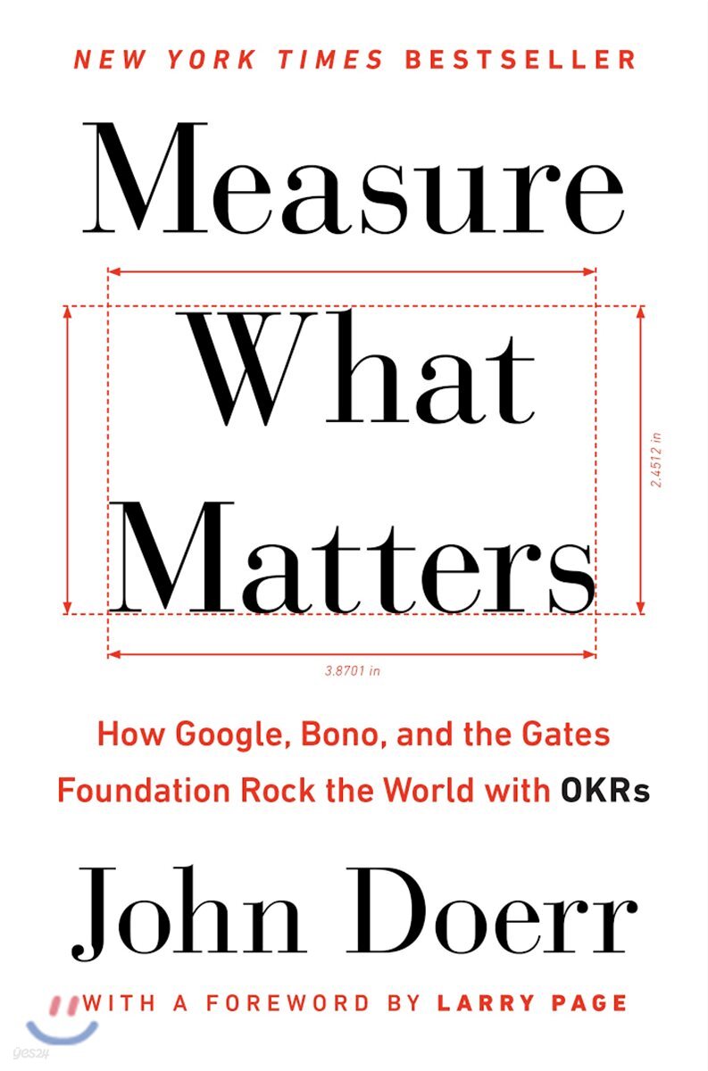 Measure What Matters: How Google, Bono, and the Gates Foundation Rock the World with OKRs (How Google, Bono, and the Gates Foundation Rock the World With OKRs)