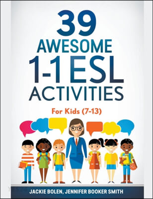 39 Awesome 1-1 ESL Activities: For Kids (7-13)