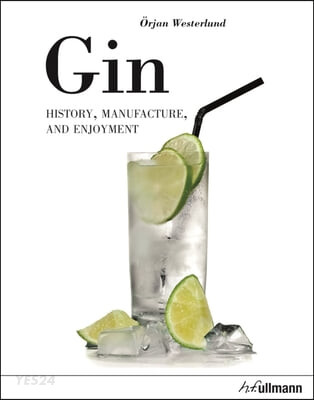 Gin (History, Manufacture, and Enjoyment)