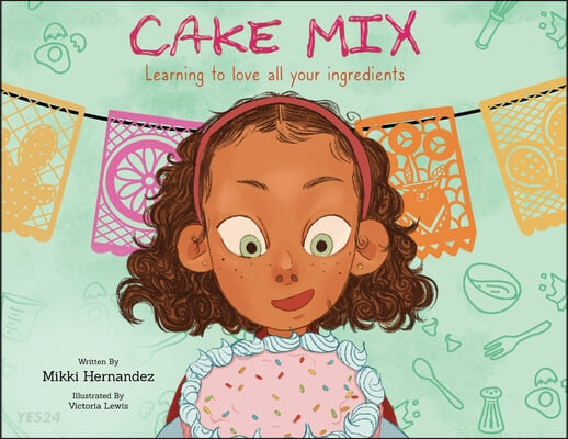 Cake Mix (Learning to Love All Your Ingredients)